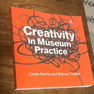 Creativity in Museum Practice, Linda Norris and Rainey Tisdale